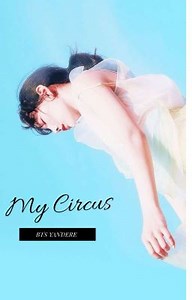 My Circus [yandere BTS x reader] - Performance