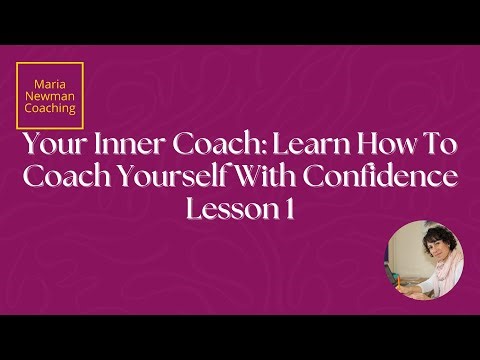 Your Inner Coach: Learn How To Coach Yourself With Confidence (Lesson 1)