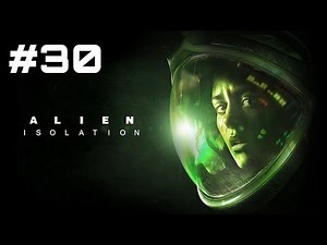 Let's Play Alien: Isolation - Part 30
