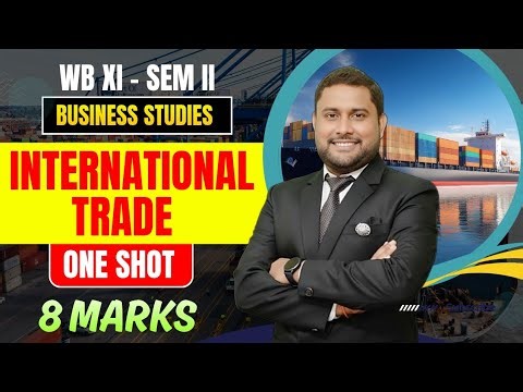 International Trade in 48 Minutes | Class 11 BSTD | Semester 2 | WBCHSE | Full Chapter