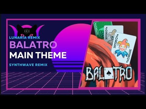 「BALATRO MAIN THEME」- Balatro | SYNTHWAVE/OUTRUN REMIX 【LUNARIA】