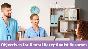 Objectives for Dental Receptionist Resumes and Examples