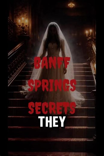 The Ghost Bride of the Fairmont Banff Springs Hotel
