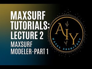 MaxSurf Tutorials : Lecture 2( MaxSurf Modeler - Part1)