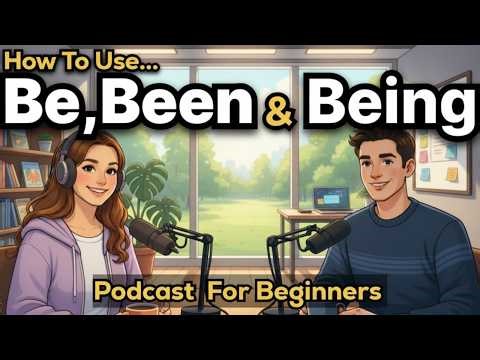 Learn How to Use “Be, Been & Being” in English | Easy English Conversation for Beginners A1–B2