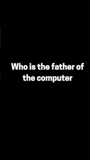 "Discover who is known as the Father of the Computer and the genius behind modern technology." "