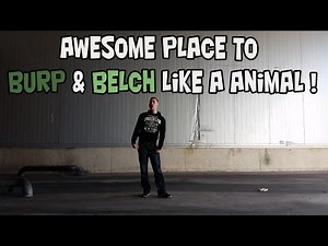 Awesome place to Burp & Belch Like A Animal !