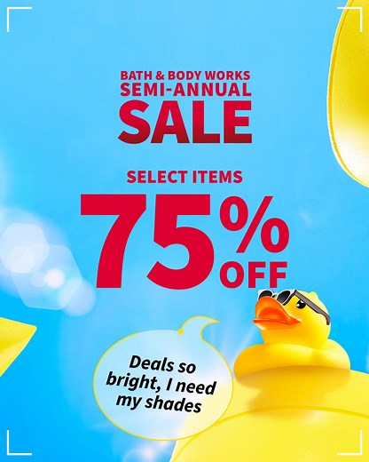 Semi-Annual Sale is here! 🙌 With 75% off select items, it’s time to grab your faves....and soak up the savings! 😎🤑🛍️☀️ | Bath & Body Works