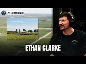How to Maximizing Farm Profitability in 2025 with Ethan Clarke