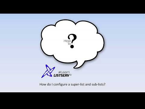 How to configure a super-list and sub-lists in LISTSERV®