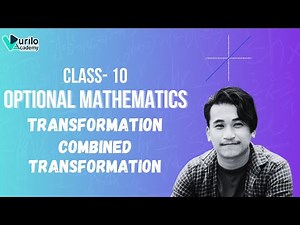 Transformation || Combined Transformation || Class 10 || Optional Mathematics ||