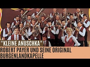 Robert Payer und seine Original Burgenlandkapelle - "Kleine Anuschka"