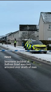 Police have arrested two men in connection with the death of a man, after an incident on Balloan Road in Inverness. | The Inverness Courier