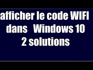 comment afficher le code WIFI avec Windows 10