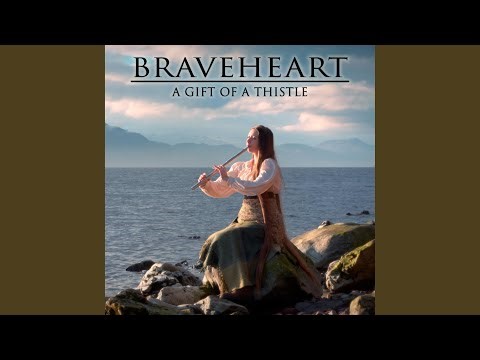 Braveheart (A Gift of a Thistle)