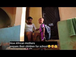 How African mothers prepare their children for school 😀