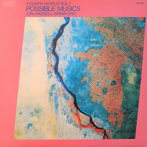 Jon Hassell / Brian Eno - Fourth World Vol. 1 - Possible Musics