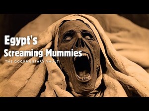 Egypt's Screaming Mummies.‪@Documentary_Vault‬