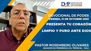 Devocionales de Poder | Presenta Tu Corazón Limpio Y Puro Ante Dios | Viernes, 21 de Octubre 2022 | Pastor Rosemberg Olivares