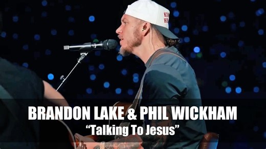 "Talking To Jesus" - Brandon Lake & Phil Wickham | Christian Music