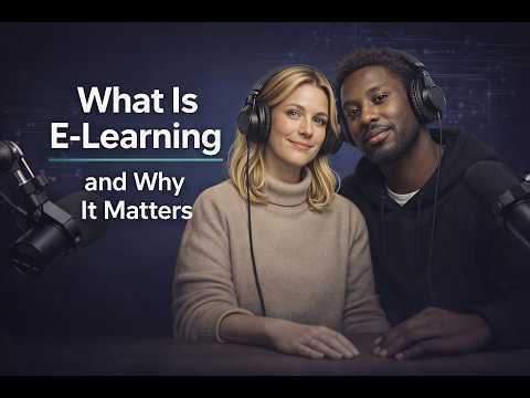 What Is E-Learning and Why It Matters