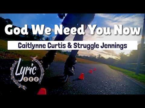 🎙 God We Need You Now 🎙 - Caitlynne Curtis & Struggle Jennings - LyricSK8 Song Lyrics