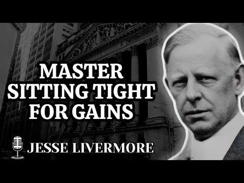 How Jesse Livermore Mastered the Art of 'Sitting Tight' for Huge Gains || Jesse Livermore