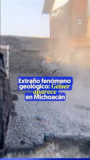 Extraño fenómeno geológico: Géiser aparece en Michoacán