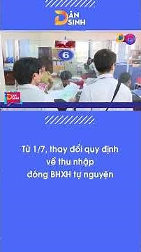 Từ 1/7 thay đổi quy định về thu nhập đóng BHXH tự nguyện | Dân Sinh