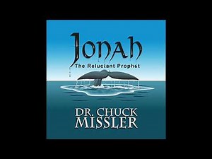 Chuck Missler- Jonah, the Reluctant Prophet Session 1