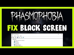 How to FIX Phasmophobia Black Screen!