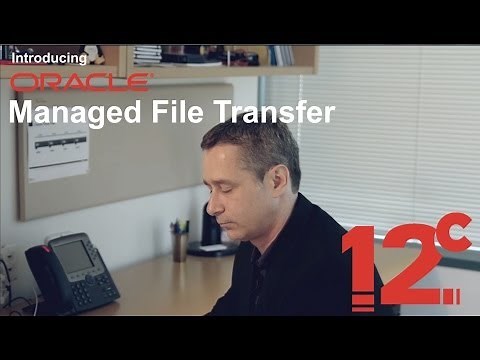 Introducing Oracle Managed File Transfer 12c