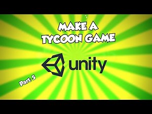 How To Make A TYCOON GAME For BEGINNERS In UNITY: Part 5