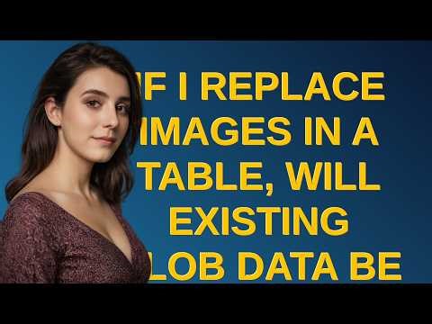 Dba: If I replace images in a table, will existing BLOB data be cleaned up and the database shrink?