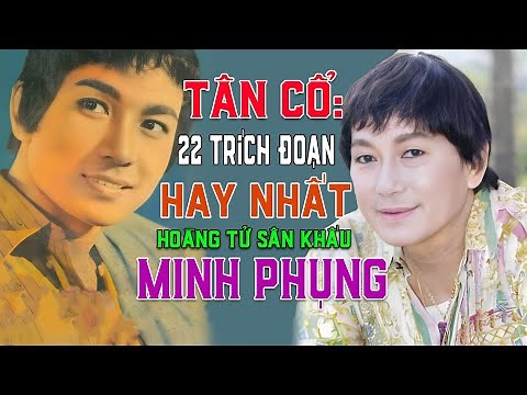 Tân Cổ Giao Duyên Minh Phụng | 22 trích đoạn ca cổ cải lương Minh Phụng để đời | Minh Phụng Hay Nhất