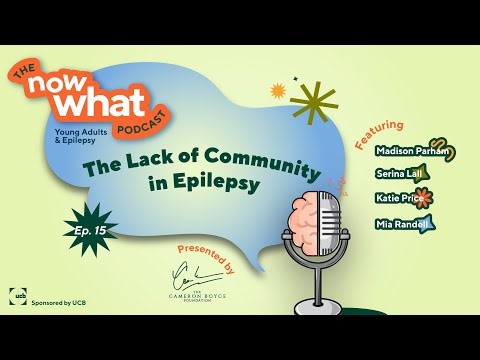 Lack of Community in Epilepsy| The Now What Podcast Episode 15