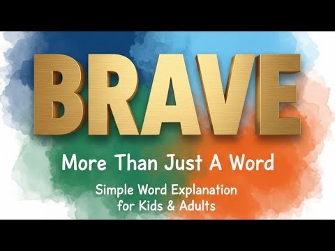 What Does Brave Really Mean? | Simple Word Explanation for Kids & Adults