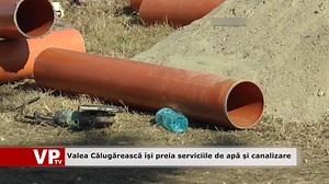 Valea Călugărească își preia serviciile de apă și canalizare | Televiziunea VP-TV