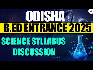 Odisha B.ed Science Syllabus 2025 | Odisha B.ed Entrance Exam 2025 Preparation