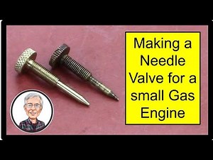 Making a Small Engine Needle Valve