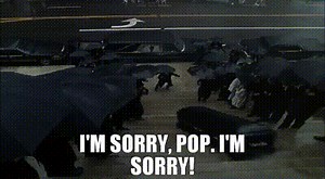 I'm sorry, Pop. I'm sorry!