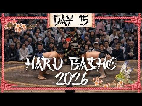FINAL! Grand Sumo Haru Basho 2026 Highlights | Makuuchi Division Day 15
