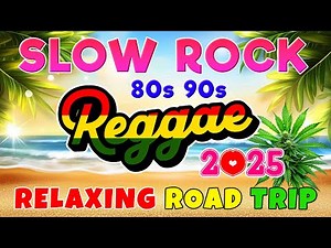 RELAXING SLOW ROCK REGGAE REMIX 💕 REGGAE LOVE SONGS 2025 💕 BEST OF ROMANTIC REGGAE LOVE SONGS 2025