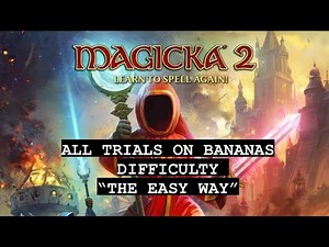 The EASIEST WAY To do ALL THE TRIALS on BANANAS Difficulty - MAGICKA 2