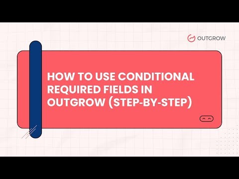 How to Use Conditional Required Fields in Outgrow | Ask Only When Needed