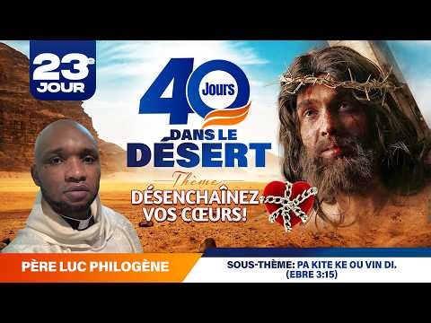 40 Jours Dans le desert (23ème Jour) 16 Mars 2026