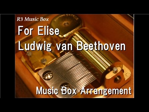 For Elise/Ludwig van Beethoven [Music Box]