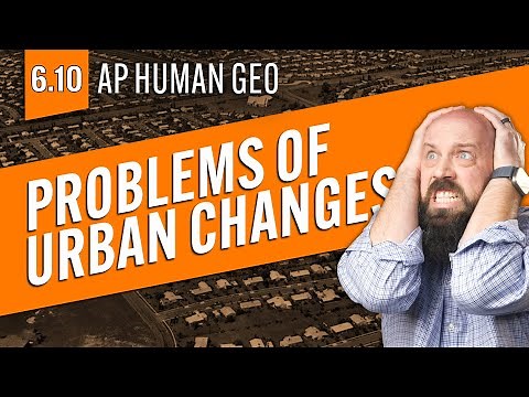 Challenges of Urban Changes, Explained [AP Human Geo Review—Unit 6 Topic 10]