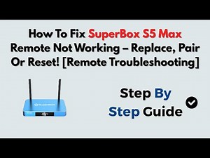 How To Fix SuperBox S5 Max Remote Not Working – Replace, Pair or Reset! [Remote Troubleshooting]