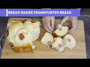 Frankfurter bread using Bread Maker (PerySmith Bread Maker) 2021 Recipe